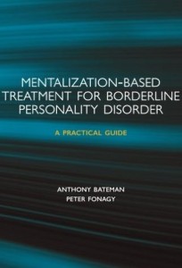 Mentalization-Based Treatment For Borderline Personality Disorder: A Practical Guide